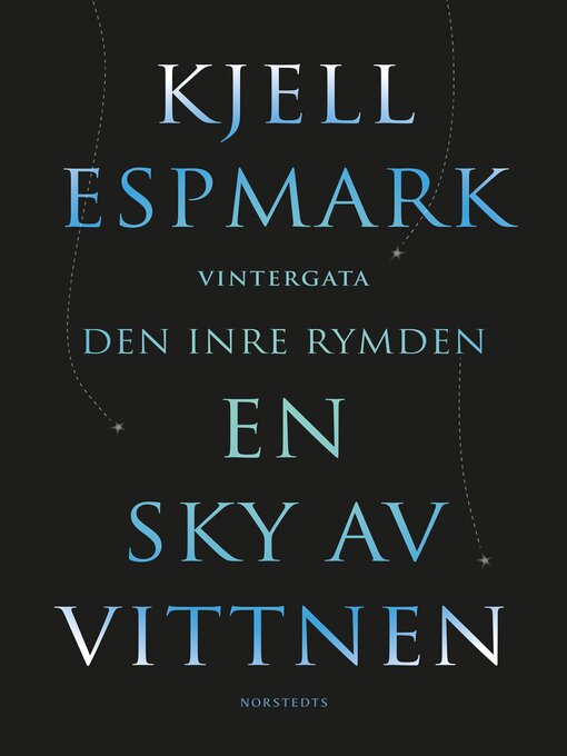 Titeldetaljer för En sky av vittnen ; Vintergata ; Den inre rymden av Kjell Espmark - Tillgänglig